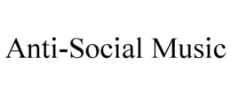 ANTI-SOCIAL MUSIC