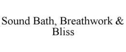 SOUND BATH, BREATHWORK & BLISS