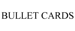 BULLET CARDS