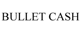 BULLET CASH
