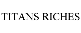 TITANS RICHES