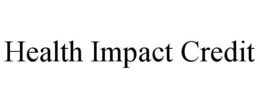 HEALTH IMPACT CREDIT