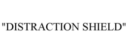 "DISTRACTION SHIELD"