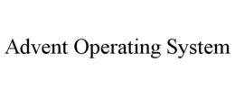ADVENT OPERATING SYSTEM