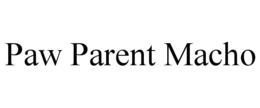 PAW PARENT MACHO