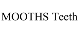 MOOTHS TEETH