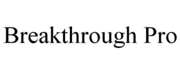 BREAKTHROUGH PRO