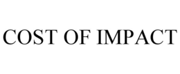 COST OF IMPACT