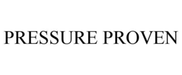 PRESSURE PROVEN