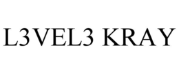 L3VEL3 KRAY