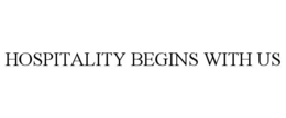 HOSPITALITY BEGINS WITH US