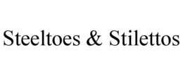 STEELTOES & STILETTOS