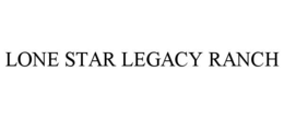LONE STAR LEGACY RANCH