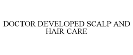 DOCTOR DEVELOPED SCALP AND HAIR CARE