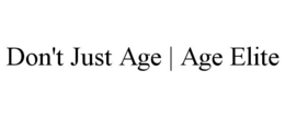 DON'T JUST AGE | AGE ELITE