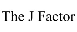 THE J FACTOR