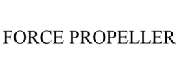 FORCE PROPELLER