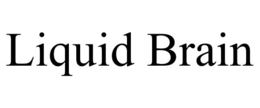 LIQUID BRAIN