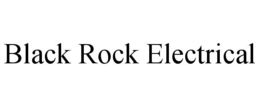 BLACK ROCK ELECTRICAL
