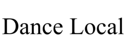 DANCE LOCAL