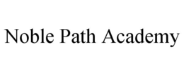 NOBLE PATH ACADEMY