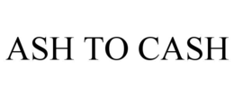 ASH TO CASH