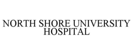 NORTH SHORE UNIVERSITY HOSPITAL