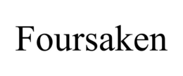 FOURSAKEN