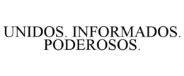 UNIDOS. INFORMADOS. PODEROSOS.