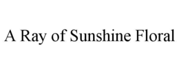 A RAY OF SUNSHINE FLORAL