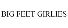 BIG FEET GIRLIES