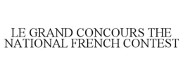 LE GRAND CONCOURS THE NATIONAL FRENCH CONTEST