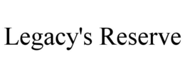 LEGACY'S RESERVE