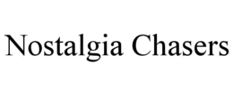 NOSTALGIA CHASERS