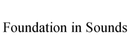 FOUNDATION IN SOUNDS