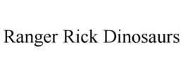 RANGER RICK DINOSAURS