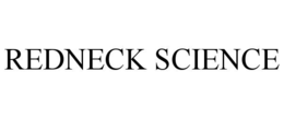 REDNECK SCIENCE