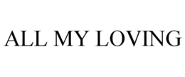 ALL MY LOVING