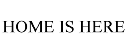 HOME IS HERE