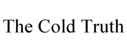 THE COLD TRUTH