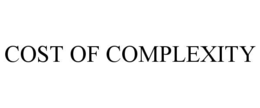 COST OF COMPLEXITY