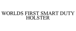 WORLDS FIRST SMART DUTY HOLSTER