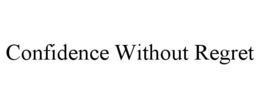 CONFIDENCE WITHOUT REGRET