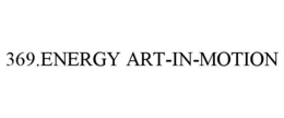 369.ENERGY ART-IN-MOTION