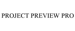 PROJECT PREVIEW PRO