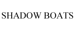 SHADOW BOATS