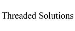 THREADED SOLUTIONS
