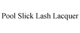 POOL SLICK LASH LACQUER
