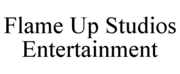 FLAME UP STUDIOS ENTERTAINMENT