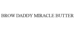 BROW DADDY MIRACLE BUTTER